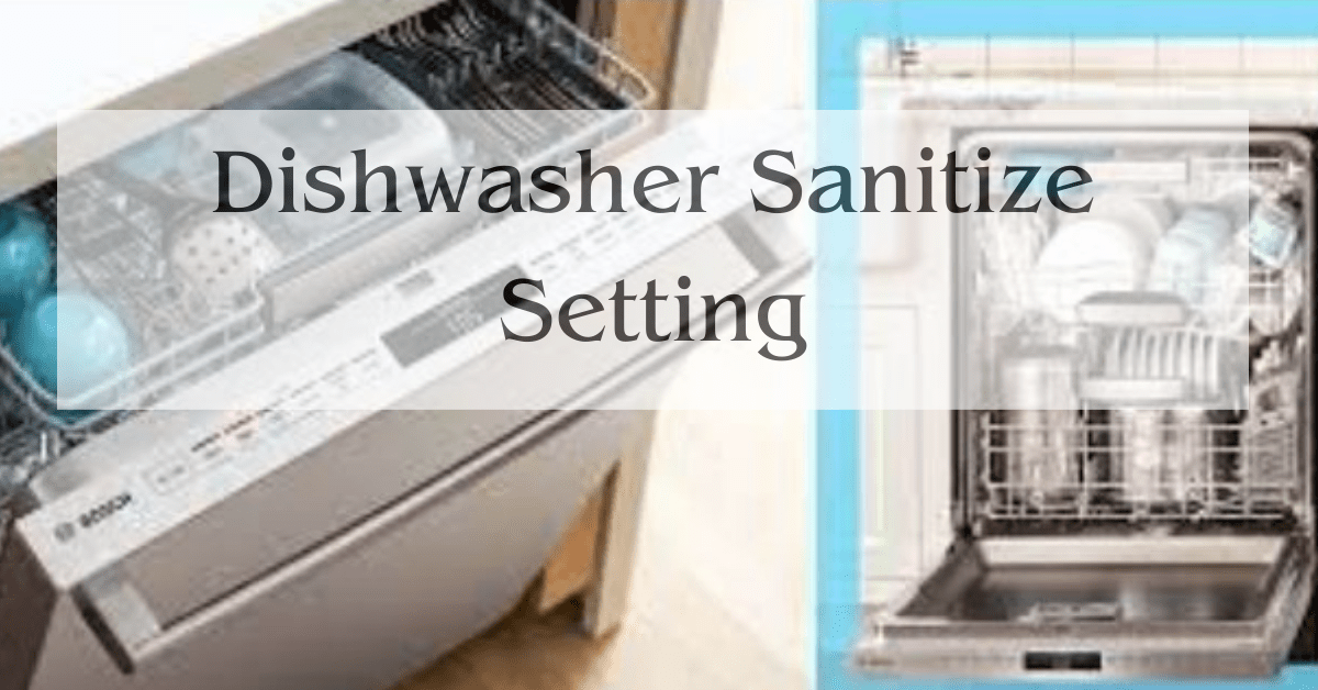 Dishwasher Sanitize Setting Best Guides From Expert