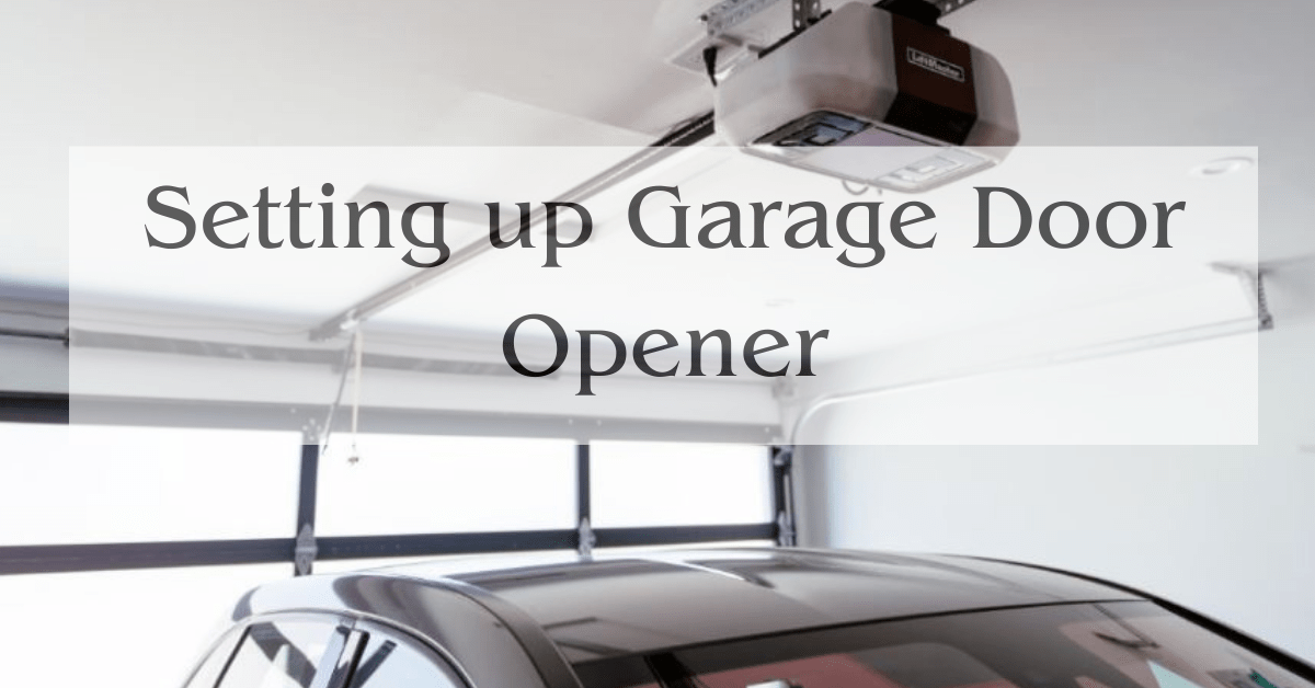 Setting up Garage Door Opener Best Guides From Expert