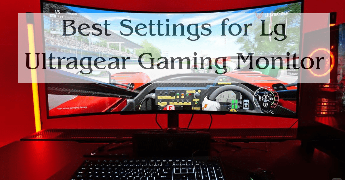 Best Settings for Lg Ultragear Gaming Monitor