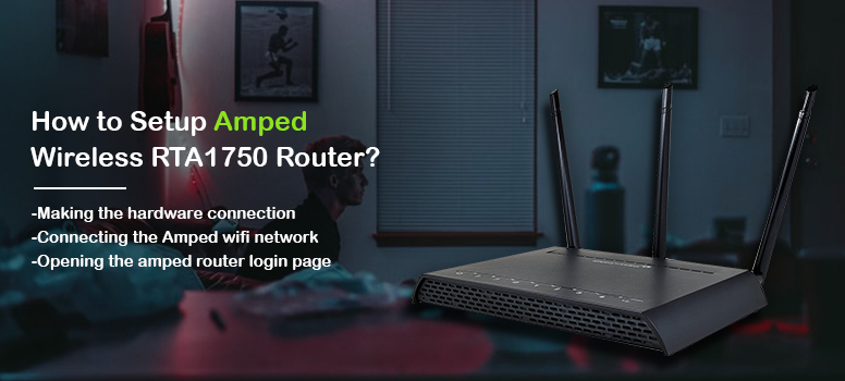 How to setup Amped Wireless RTA1750 Router - Setup Ampedwireless