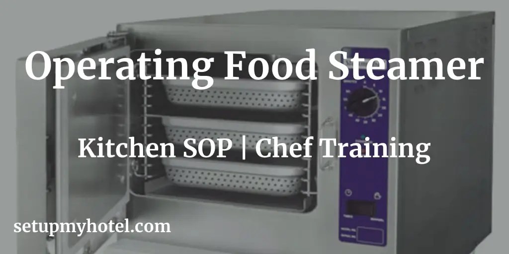 SOP Kitchen / F&B Production Operating Industrial Food Steamer