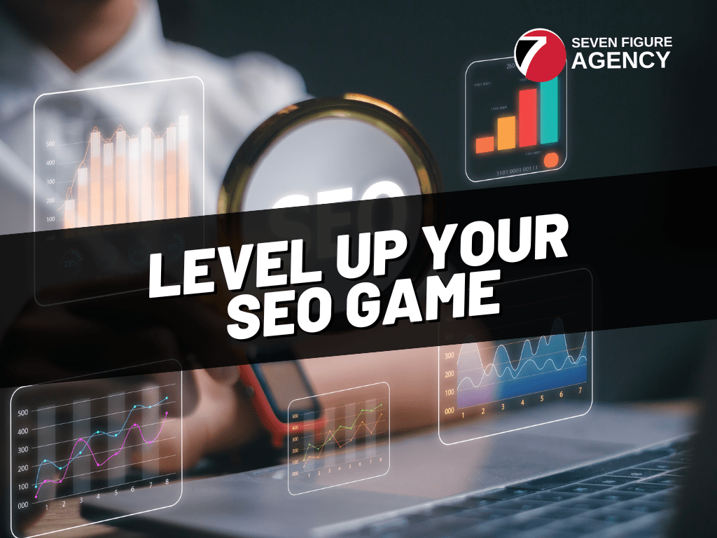 Level Up Your SEO Game Seven Figure Agency