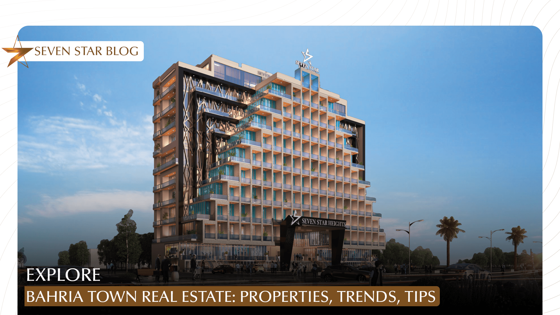 Explore Bahria Town Real Estate Properties, Trends, Tips Seven Star
