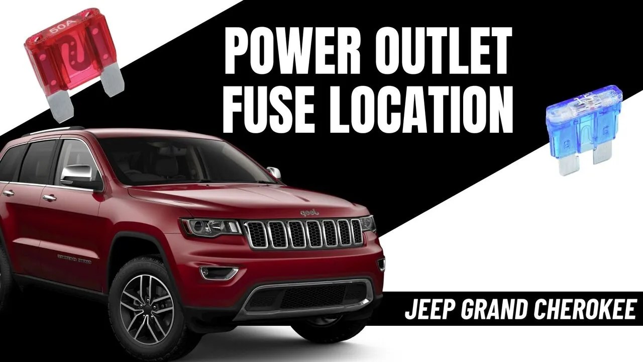 Find the Jeep Grand Cherokee Power Outlet Fuse Location