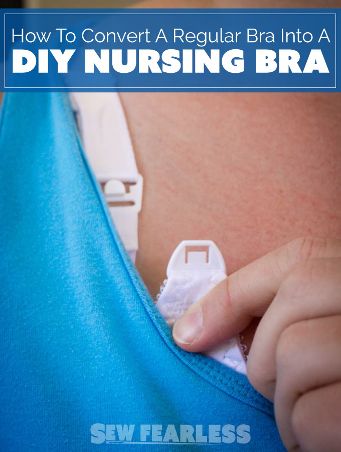 Convert A Bra Into A Nursing Bra