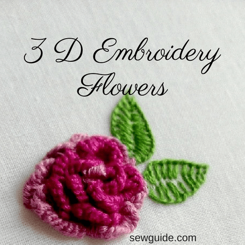 12 beautiful but easy to make 3D Embroidery Flowers Sew Guide