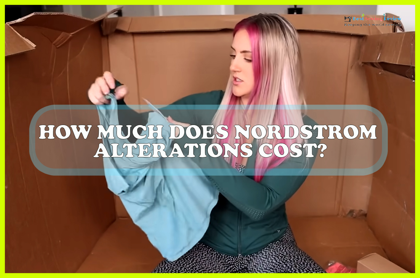 How Much Does Nordstrom Alterations Cost? Sewing Team
