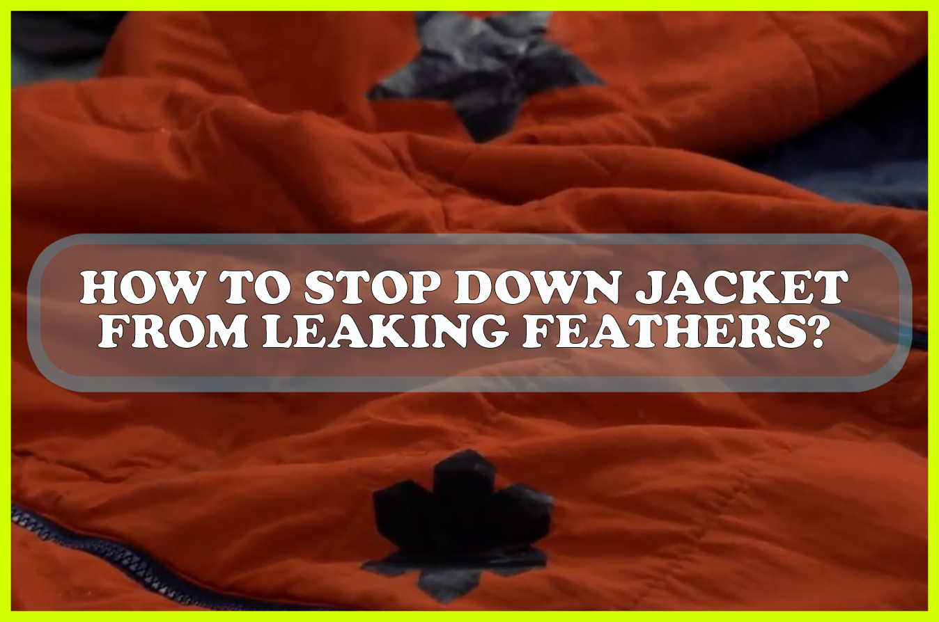 How to Stop Down Jacket from Leaking Feathers? Sewing Team