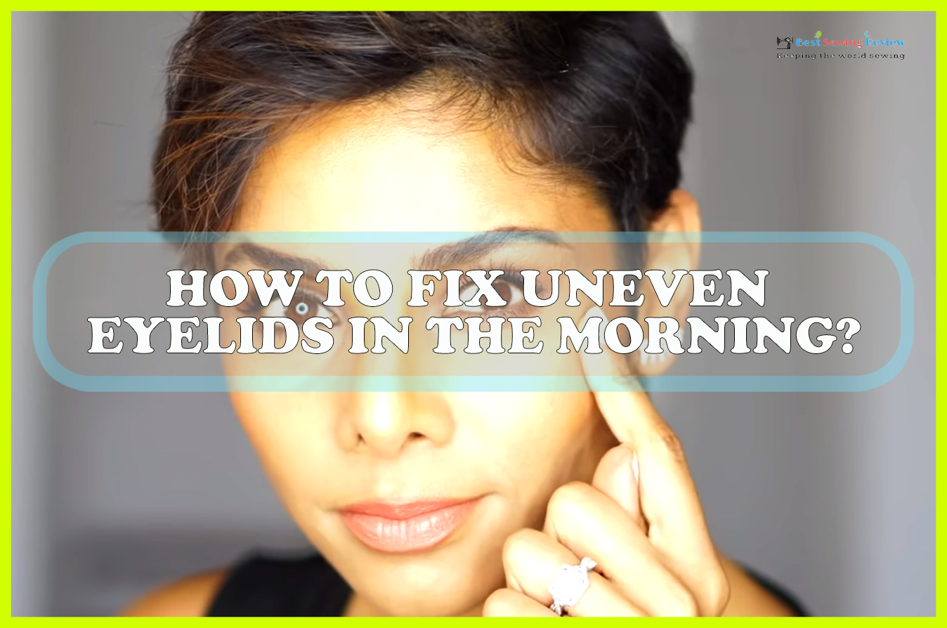 How To Fix Uneven Eyelids