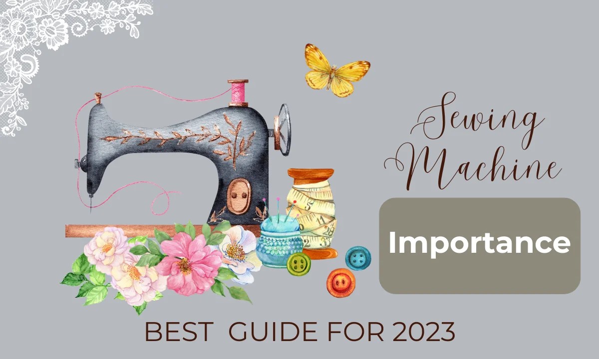 What Is the Importance of Sewing Machine? 2024