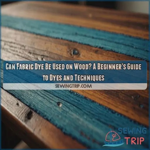 Can Fabric Dye Be Used on Wood? A Beginner's Guide to Dyes and Techniques