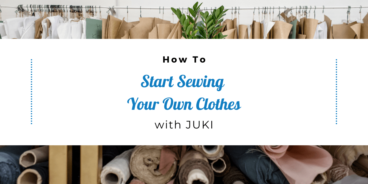How to Start Sewing Your Own Clothes