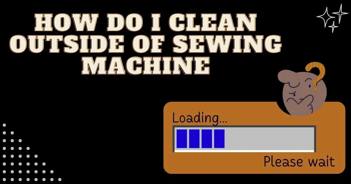 HOW TO CLEAN A SEWING MACHINE (8 EASY STEPS WITH PICTURES)