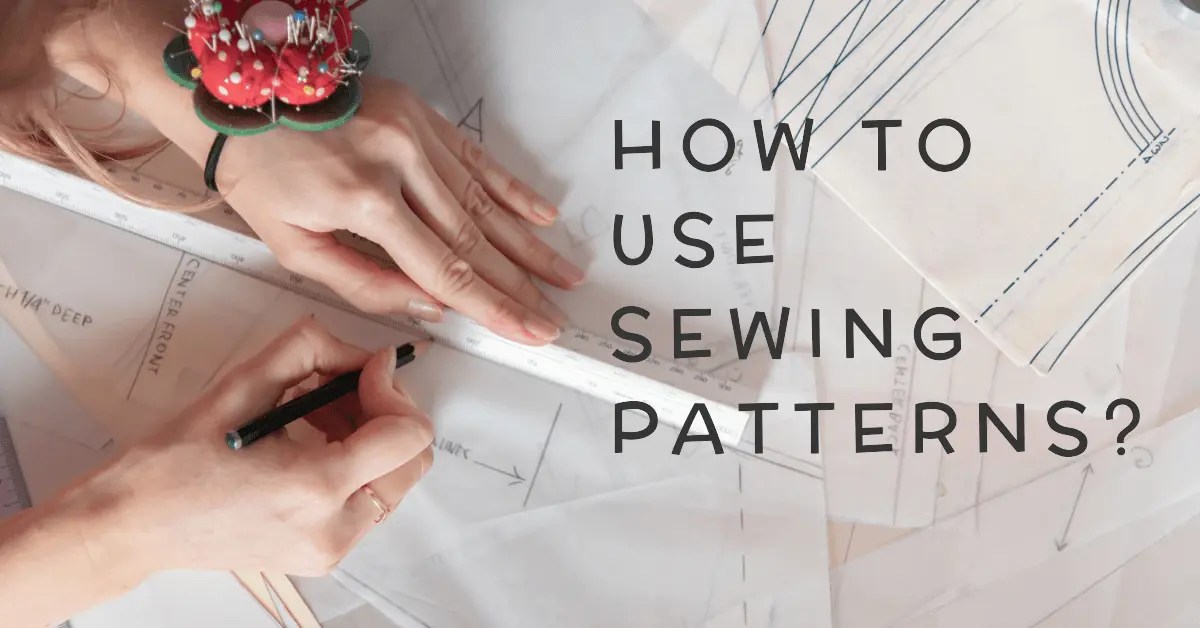 HOW TO USE SEWING PATTERNS 10 BASIC TIPS FOR BEGINNERS