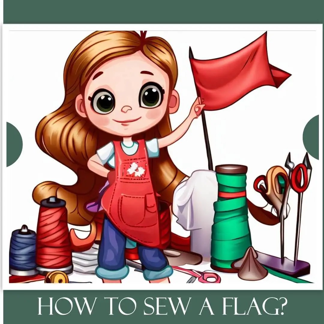 HOW TO SEW A FLAG 8 BASIC AND EASY STEPS