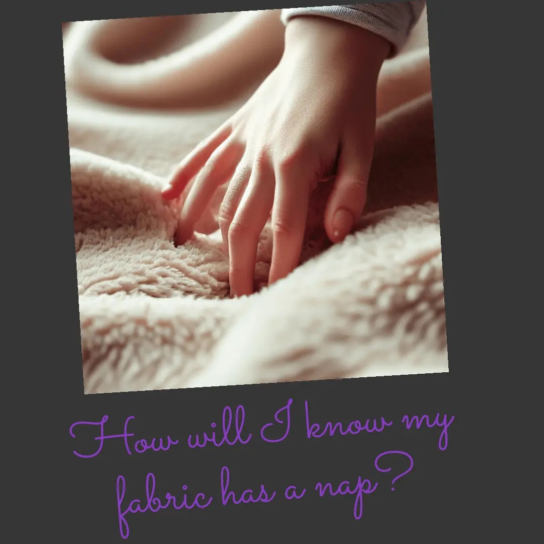WHAT IS NAP IN SEWING? 4 BASIC TIPS ON SEWING FABRIC NAP