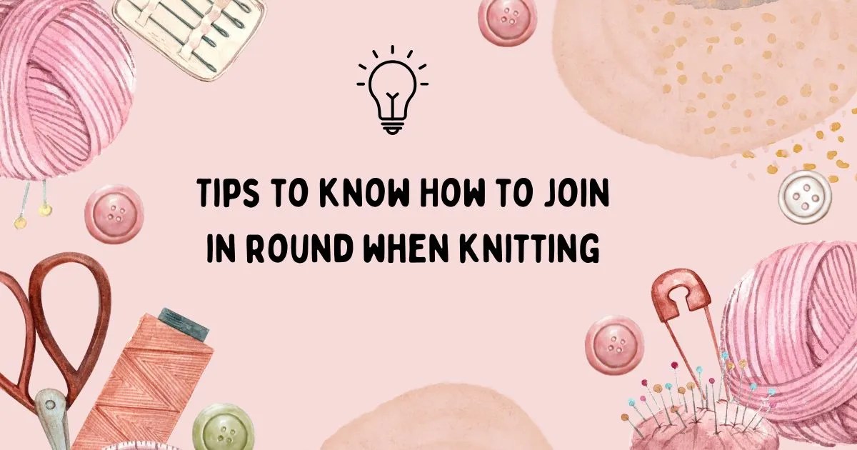 HOW TO JOIN IN THE ROUND WHEN KNITTING 5 AWESOME WAYS