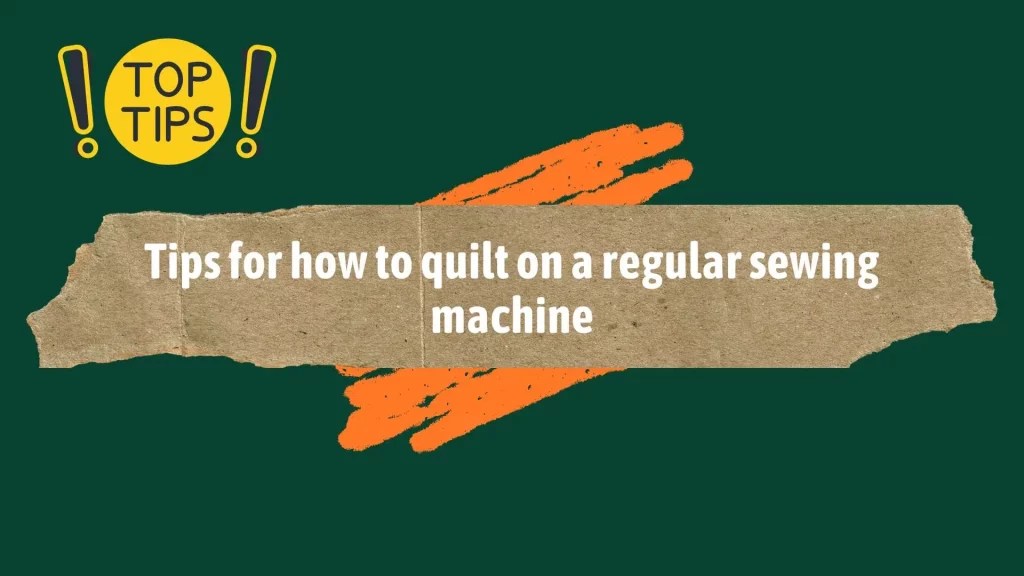 HOW TO QUILT ON A REGULAR SEWING MACHINE 13 BASIC STEPS