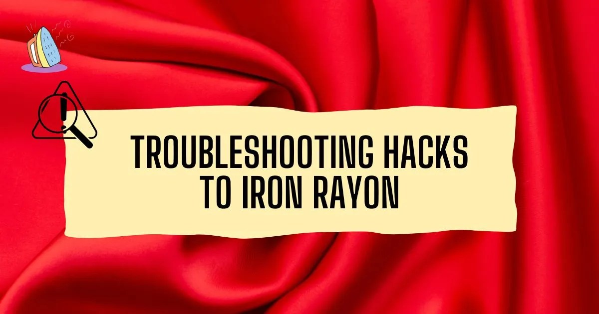 HOW TO IRON RAYON? 7 BASIC STEPS TO WRINKLEFREE RAYON