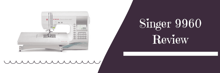 Singer 9960 Review: The Computer Whiz That Performs