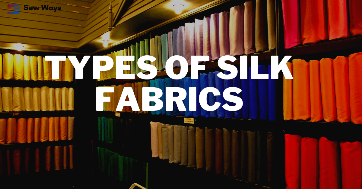 Types Of Silk Fabrics Which One To Use For Your Project?