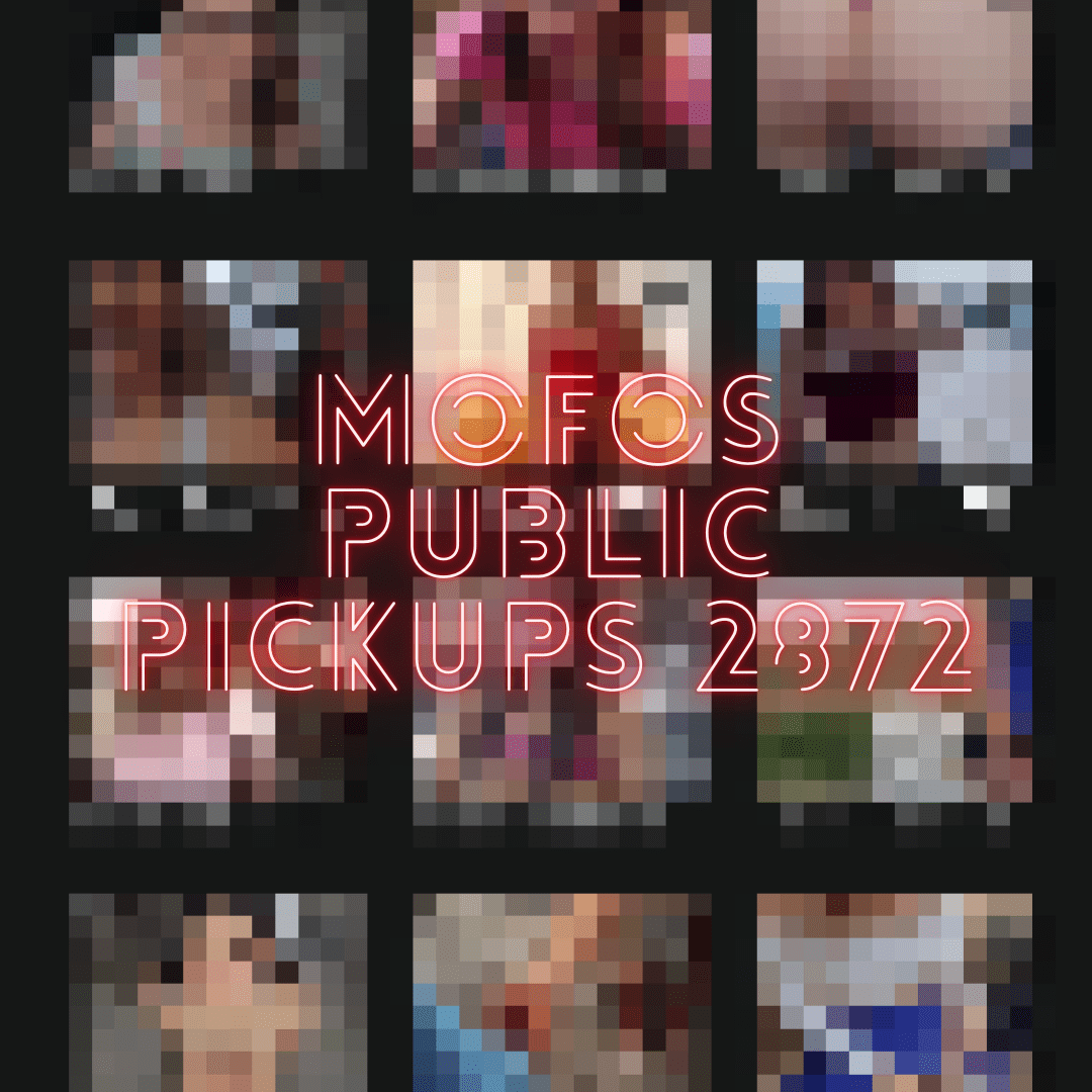 🔞 NEW UPDATE FULL PACK 🔞 MOFOS PUBLIC PICKUPS 🔞 MFS-2872 🔞