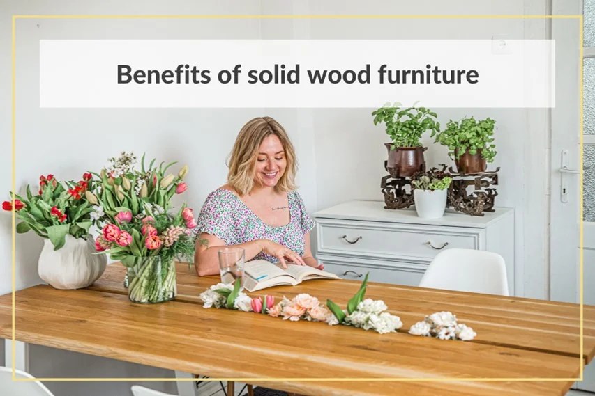 Benefits of solid wood furniture SFD Furniture Design