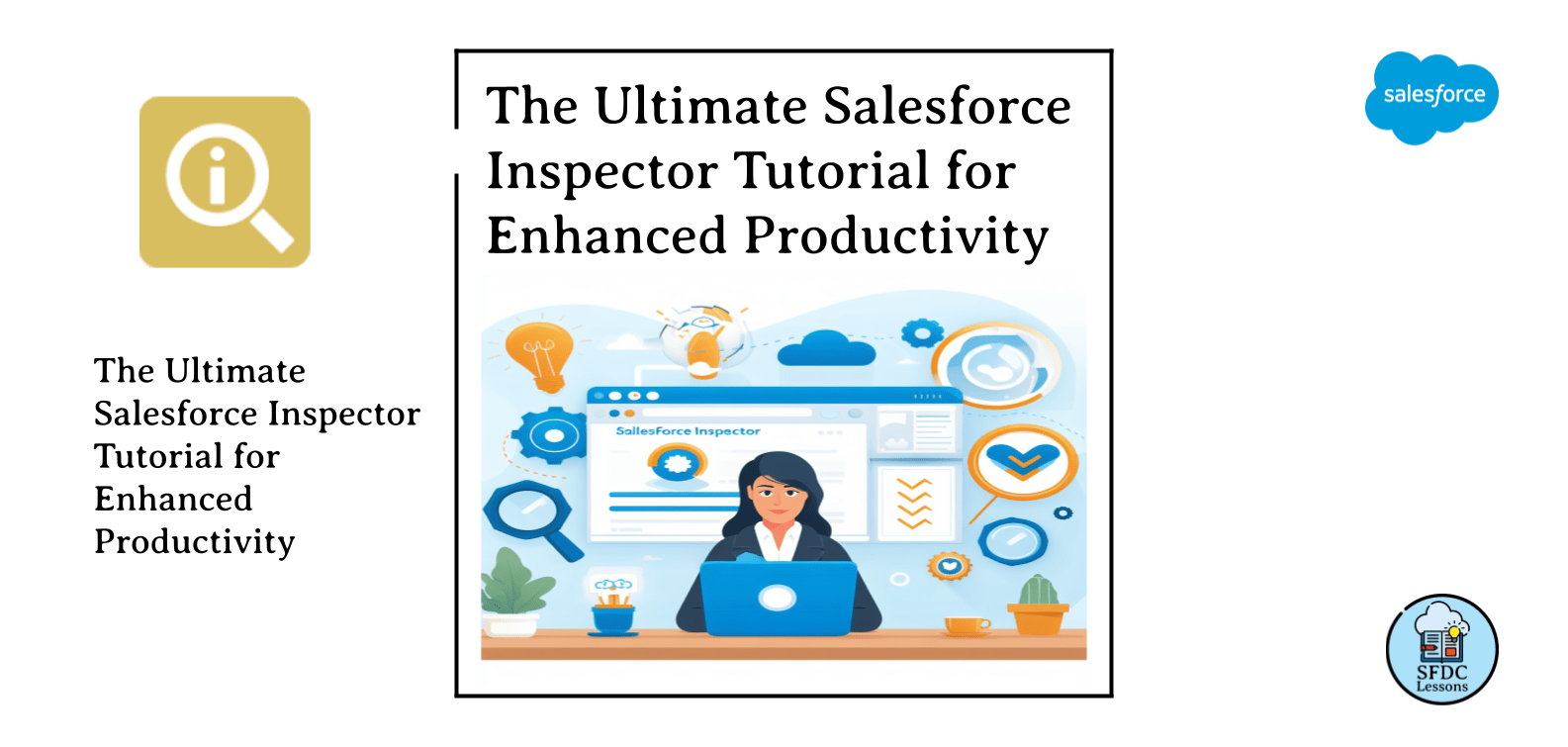 The Ultimate Salesforce Inspector Tutorial for Enhanced Productivity