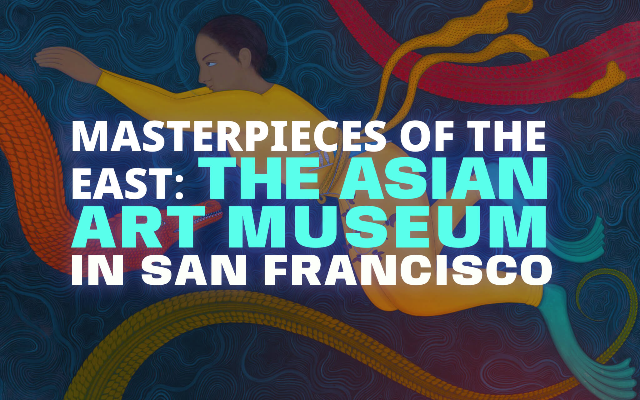 ️⃣ Masterpieces of The East The Asian Art Museum in San Francisco