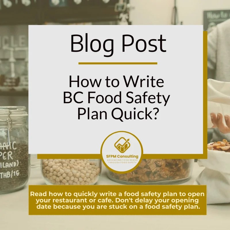 How to Write BC Food Safety Plan Quick? SFPM Consulting