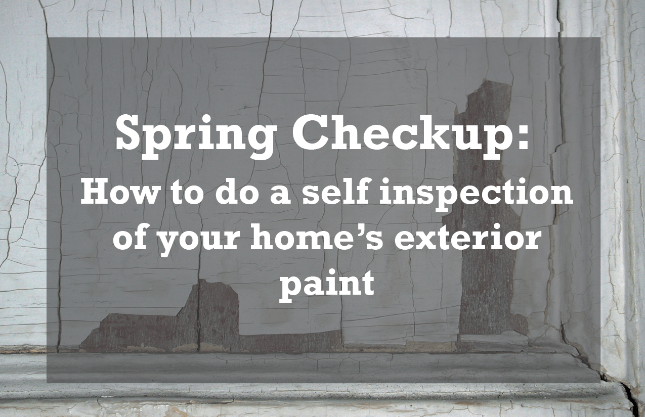 Exterior Paint Checkup Do you know what to look for?