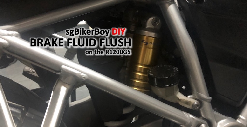 Brake Fluid Flush on my BMW R1200GS LC Ramblings of a Singapore Biker Boy