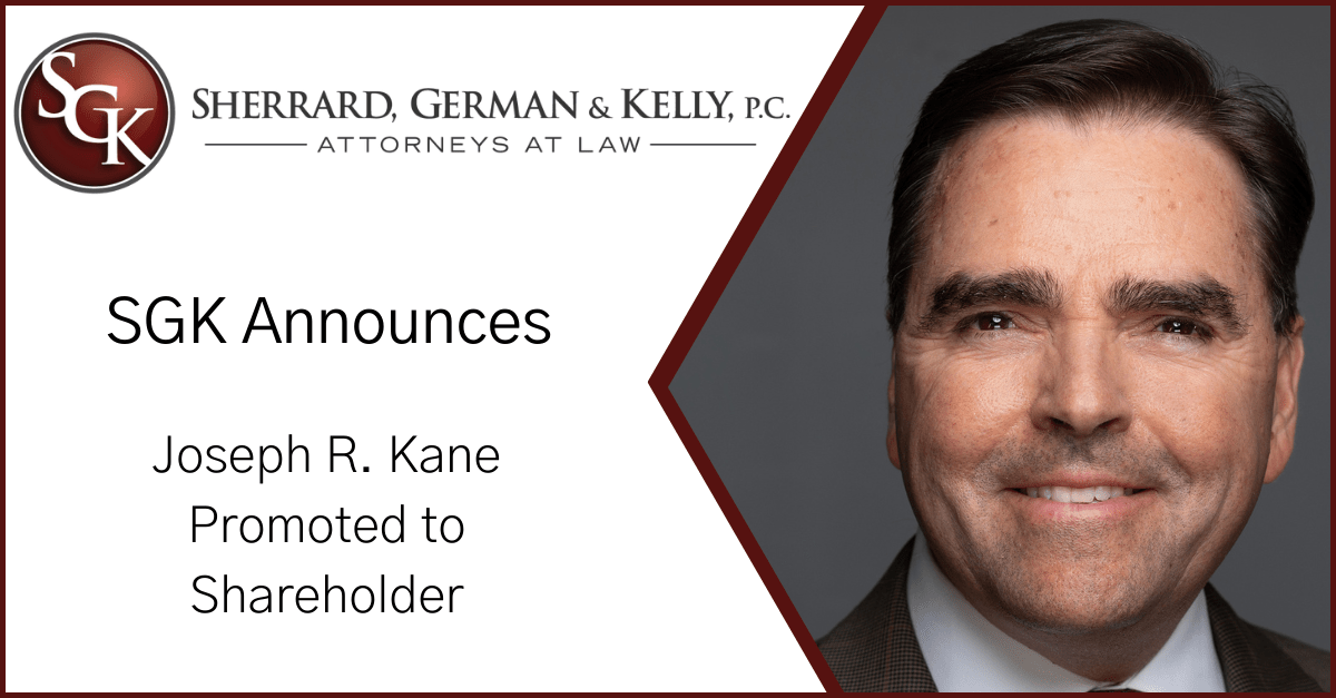 Joseph R. Kane Promoted to Shareholder Sherrard, German & Kelly, P.C.