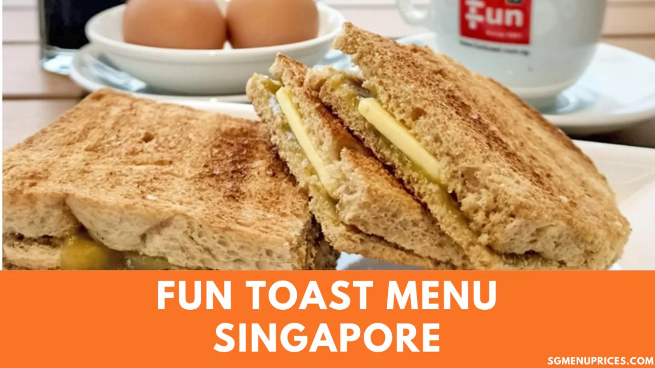 Fun Toast Singapore Menu Prices Updated 2023