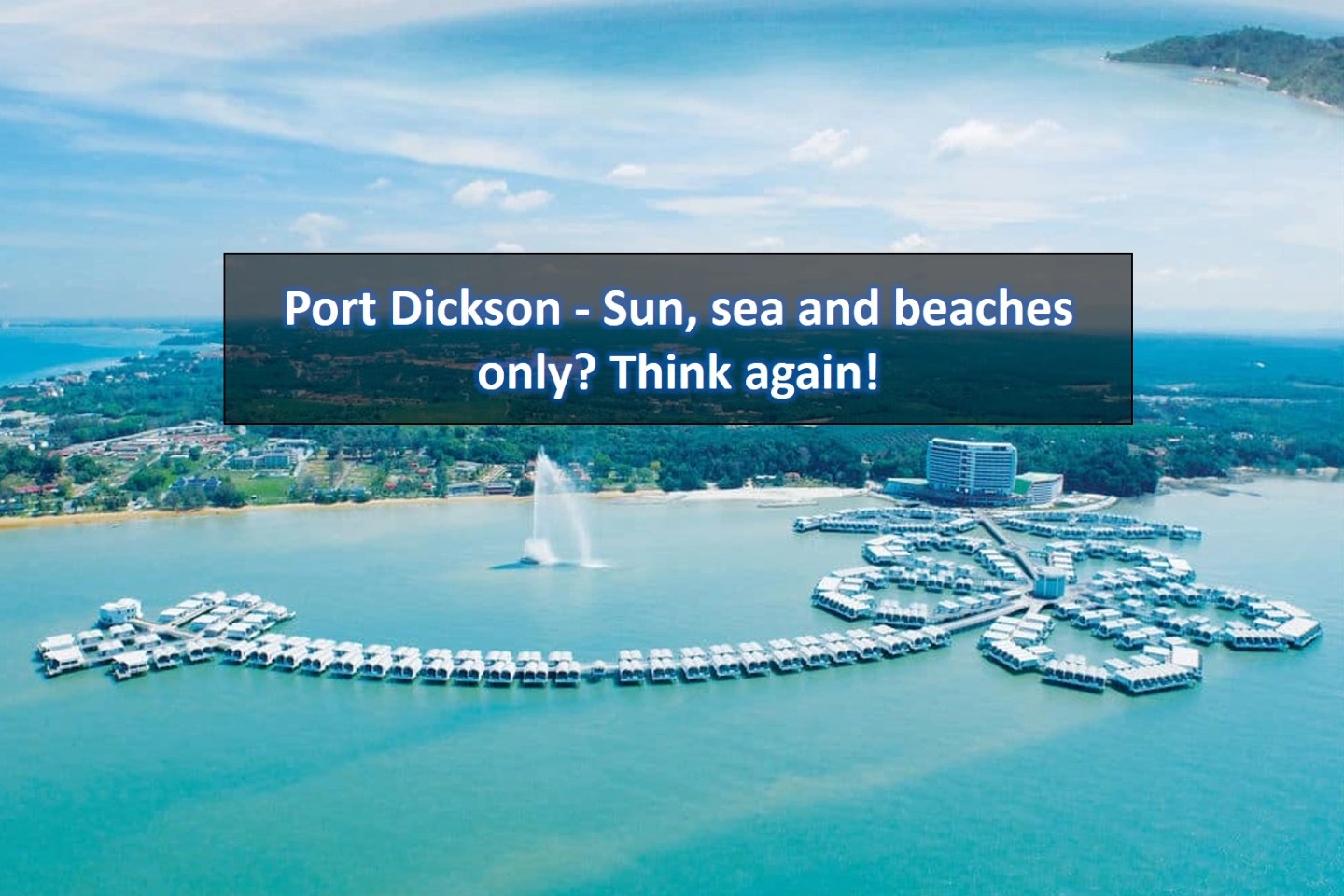 Port Dickson Sun, sea and beaches only? Think again! SGMYTravel