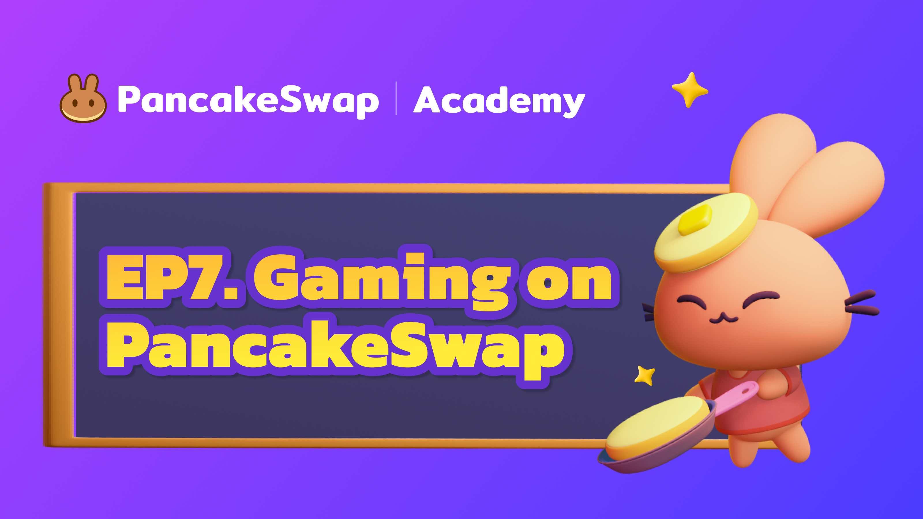 EP7. Gaming on PancakeSwap PancakeSwap