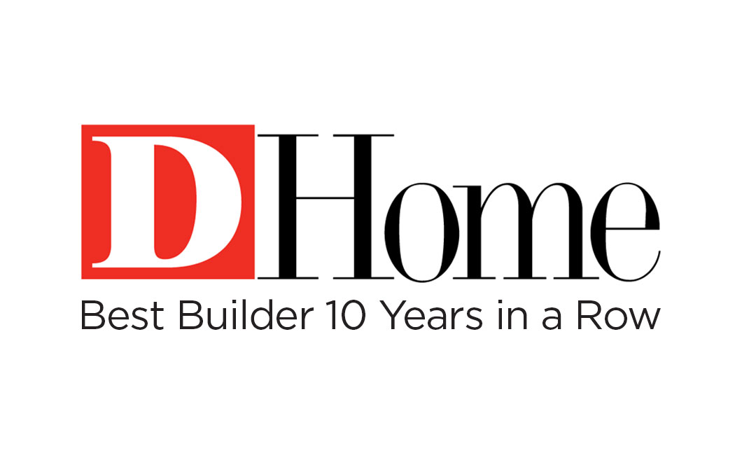 Named “D Home Best” 10 years in a Row Shaddock Custom Custom Home