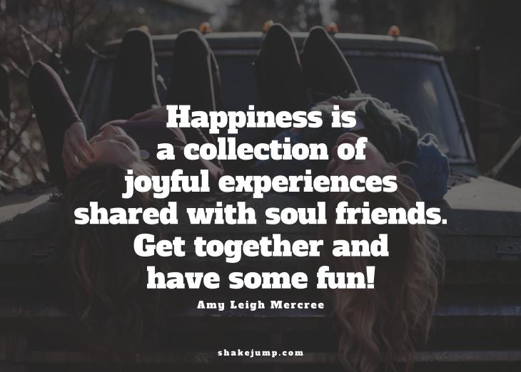 Have Fun With Friends Quotes
