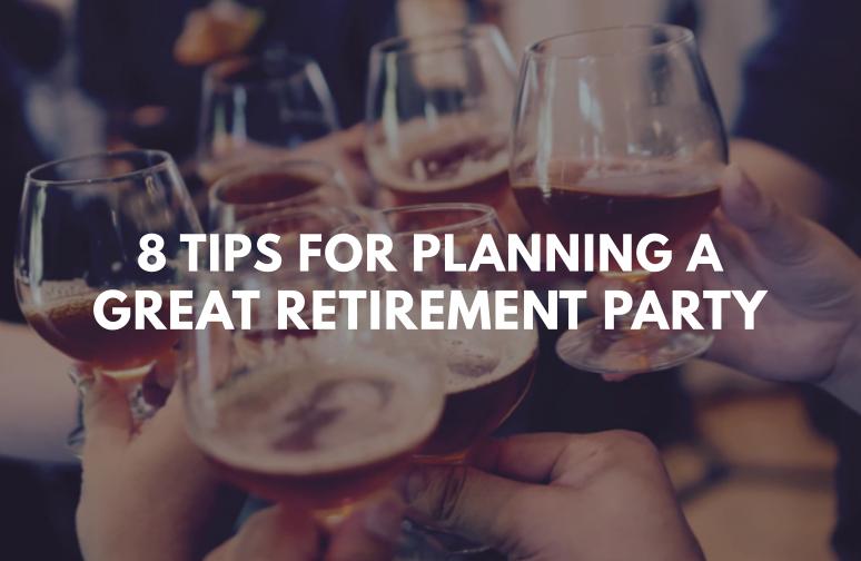 10 Important Tips for Planning a Great Retirement Party!