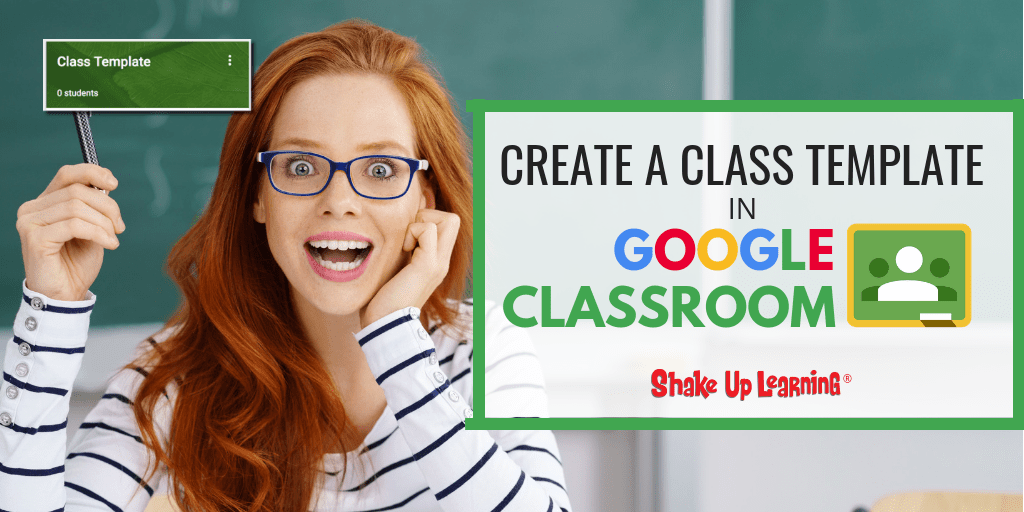 How to Create a Class Template in Google Classroom Shake Up Learning