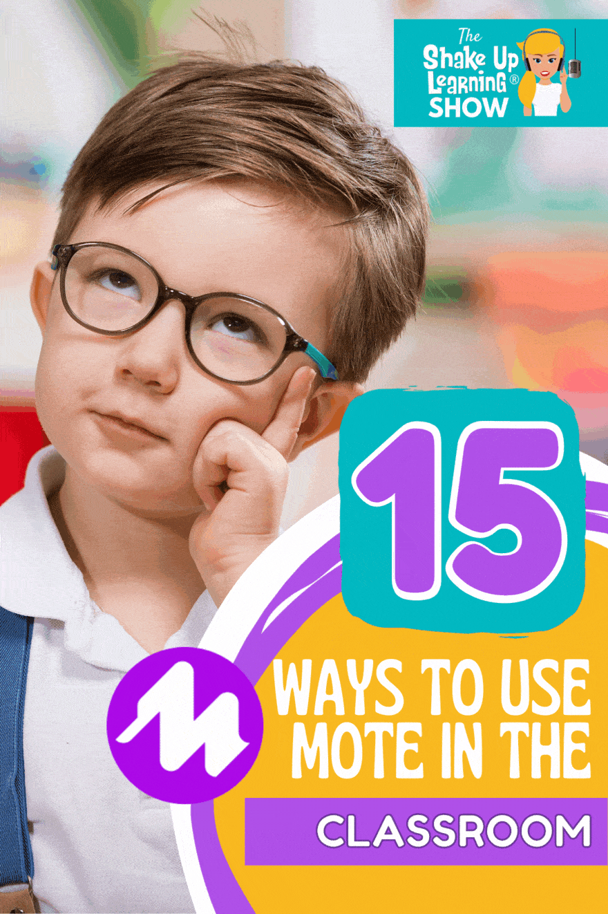 15 Ways to Use Mote in the Classroom SULS0107 Shake Up Learning