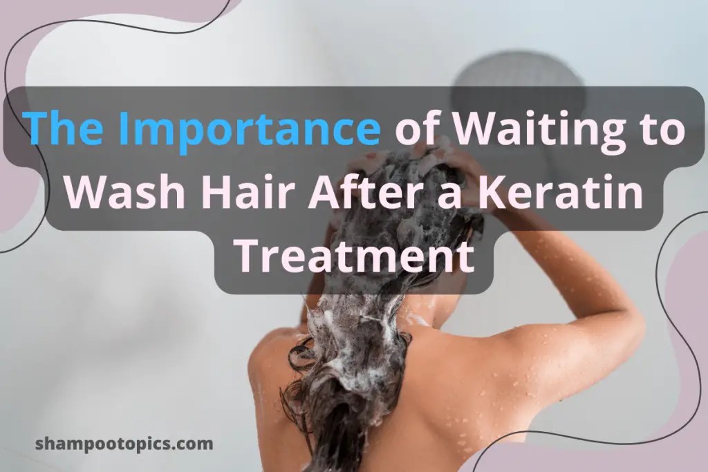 How Soon Can You Wash Hair After Keratin Treatment?3 Best Tips