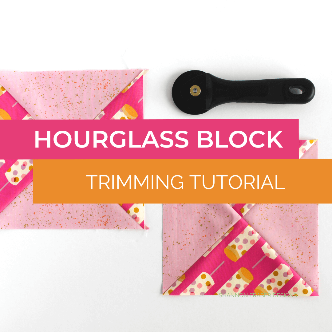 How to Square Up Hourglass Quilt Blocks in 5 Steps Shannon Fraser Designs