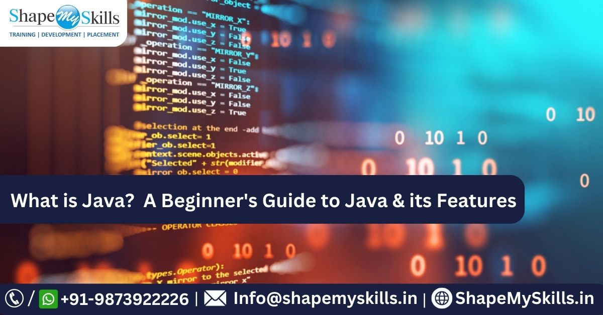 What is Java? A Beginner’s Guide to Java & its Features