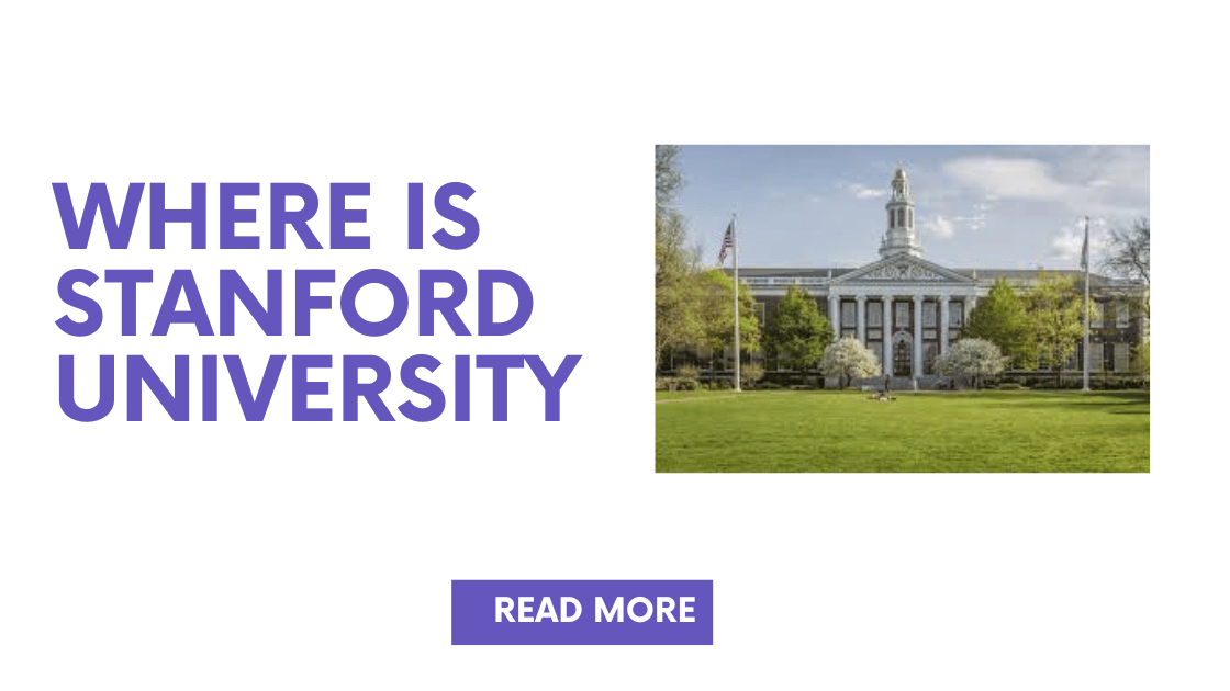 Where Is Stanford University? Discovering the Stanford Campus and
