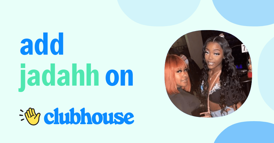 Jadahh Xo - Clubhouse
