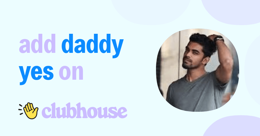 DADDY YES - Clubhouse