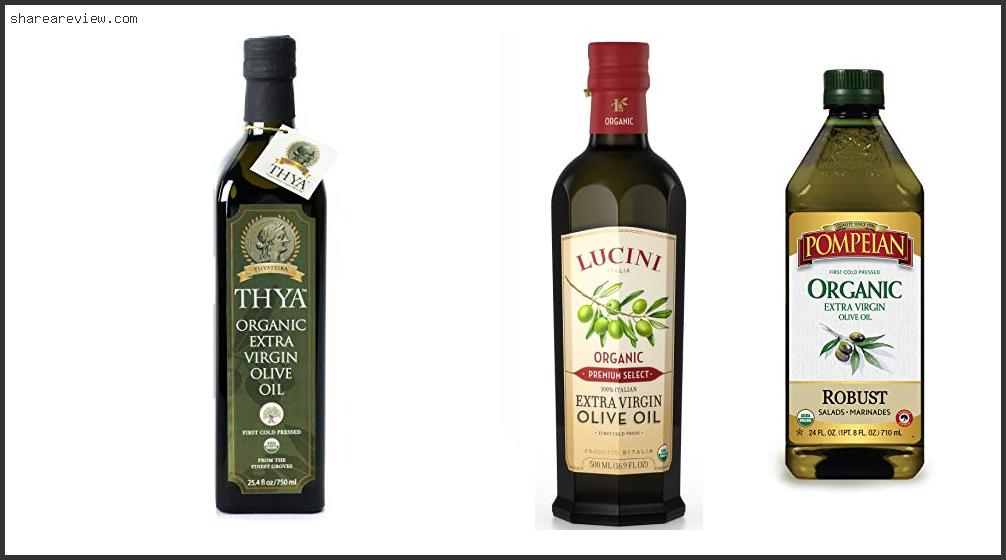 Top 10 Best Organic Cold Pressed Olive Oil Reviews & Buying Guide In