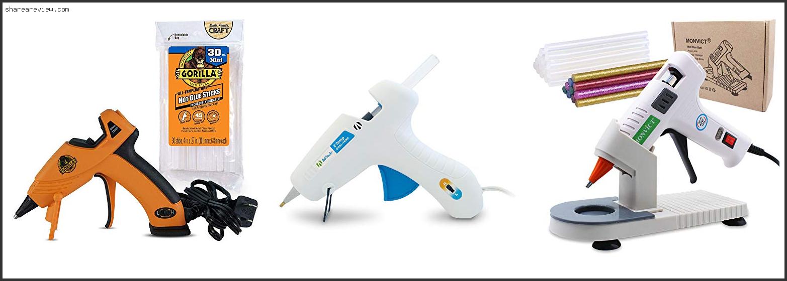 Top 10 Best Glue Gun For Crafts Reviews & Buying Guide In 2022