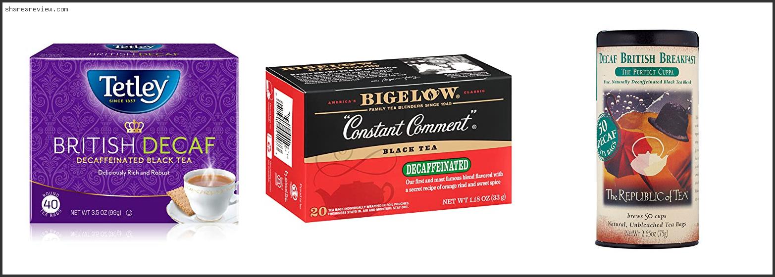 Top 10 Best Decaf Black Tea Reviews & Buying Guide In 2022 To